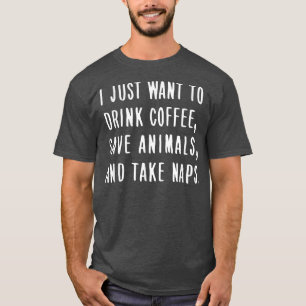 Ich Wollte nur, Kaffee zu trinken, Tiere Retten, N T-Shirt