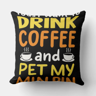 Ich Wollte nur, Kaffee zu trinken und mein Button Kissen