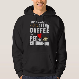 Ich Wollte nur, Kaffee zu trinken und meine Chihua Hoodie