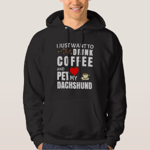Ich Wollte nur, Kaffee zu trinken und meine Dackel Hoodie