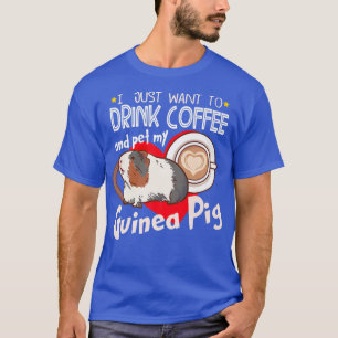 Ich Wollte nur, Kaffee zu trinken und meine Guinea T-Shirt