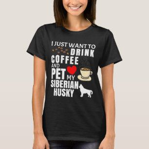 Ich Wollte nur, Kaffee zu trinken und meine sibiri T-Shirt