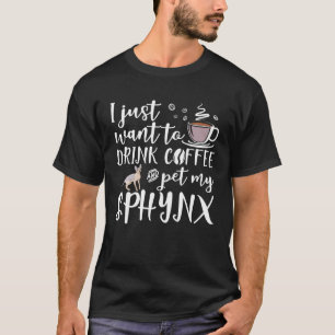 Ich Wollte nur, Kaffee zu trinken und meine Sphynx T-Shirt