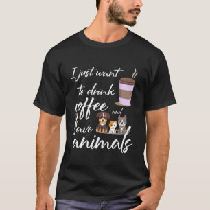 Ich Wollte nur, Kaffee zu trinken und Rettete Tier T-Shirt