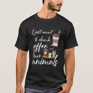 Ich Wollte nur, Kaffee zu trinken und Tiere Retten T-Shirt