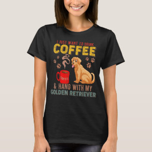 Ich Wollte nur, mit meiner Goldenen Rück Kaffee zu T-Shirt
