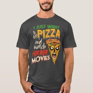 Ich Wollte nur, Pizza zu essen und Horror-Filme zu T-Shirt