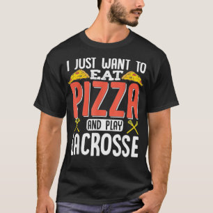 Ich Wollte nur, Pizza zu essen und Lacrosse Funny T-Shirt