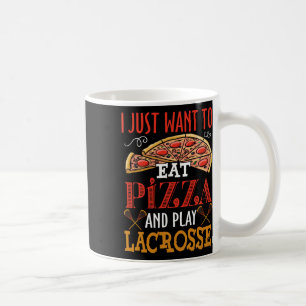 Ich Wollte nur, Pizza zu essen und Lacrosse Gesche Kaffeetasse