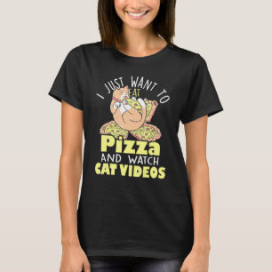 Ich Wollte nur Pizza zu essen und mir Cat-Videos a T-Shirt