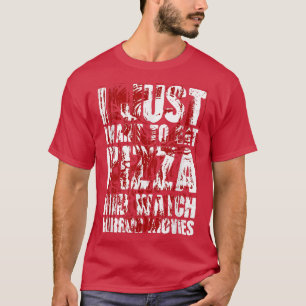 Ich Wollte nur Pizza zu essen und mir Horrorfilme T-Shirt