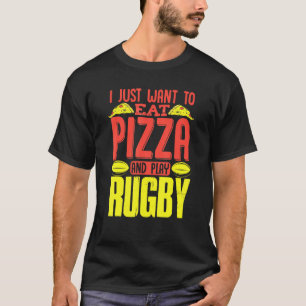 Ich Wollte nur, Pizza zu essen und Rugby zu spiele T-Shirt