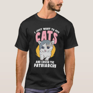 Ich Wollte nur, um Haustiere Katze und Crush the P T-Shirt