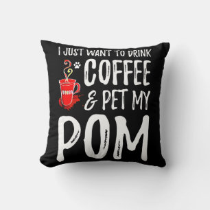 Ich Wollte nur, um Kaffee zu trinken und mein Pom  Kissen
