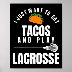 Ich Wollte nur, um Tacos zu essen und Lacrosse Fun Poster