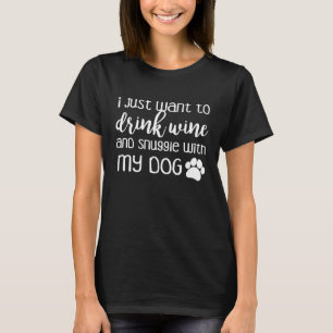 Ich Wollte nur, Wein und Schnauze mit meinem Hund T-Shirt