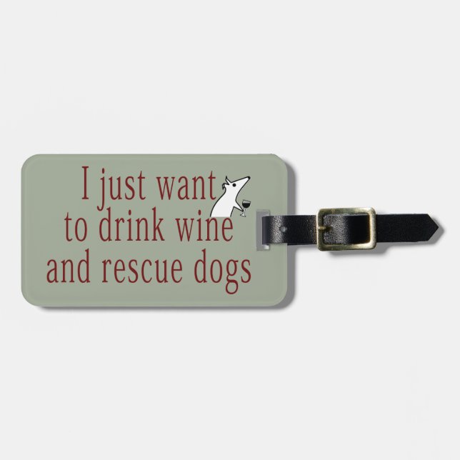 Ich Wollte nur, Wein zu trinken und Hunde Retten Gepäckanhänger (Vorderseite horizontal)