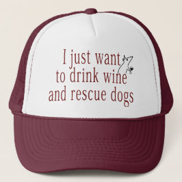 Ich Wollte nur, Wein zu trinken und Hunde Retten Truckerkappe