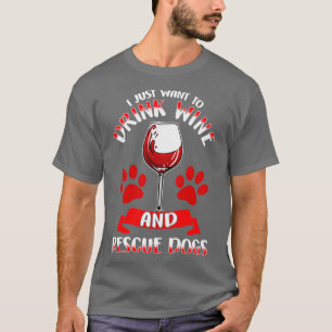 Ich Wollte nur, Wein zu trinken und Hunde zu rette T-Shirt