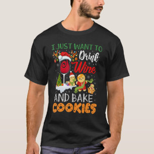 Ich Wollte nur, Wein zu trinken und Kekse zu backe T-Shirt