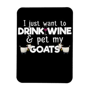 Ich Wollte nur, Wein zu trinken und meine Ziegen z Magnet