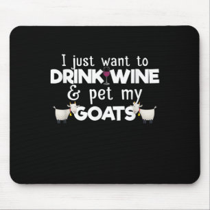 Ich Wollte nur, Wein zu trinken und meine Ziegen z Mousepad