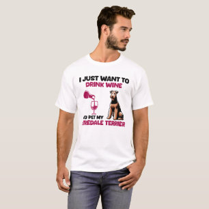 Ich Wollte nur, Wein zu trinken und meinen Airedal T-Shirt