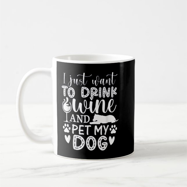 Ich Wollte nur Wein zu trinken und meinen Hund zu  Kaffeetasse (Links)