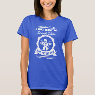 Ich Wollte nur, Wein zu trinken und meinen Hundesh T-Shirt