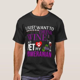 Ich Wollte nur, Wein zu trinken und meinen Spitz P T-Shirt