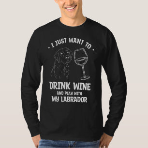 Ich Wollte nur, Wein zu trinken und mit meinem Lab T-Shirt