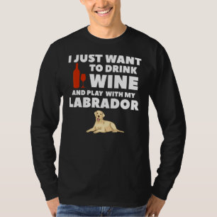 Ich Wollte nur, Wein zu trinken und mit meinem Lab T-Shirt