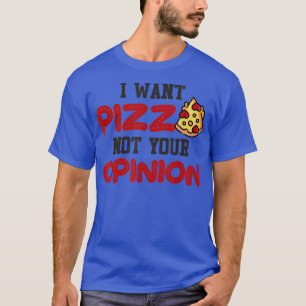 Ich wollte Pizza nicht deine Meinung, lustige Pizz T-Shirt