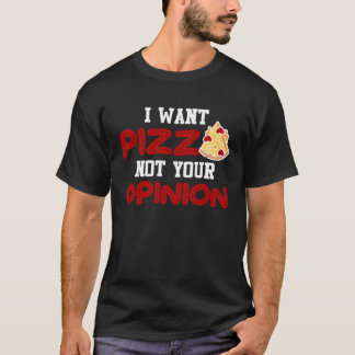Ich wollte Pizza nicht deine Meinung Pizza für Dam T-Shirt