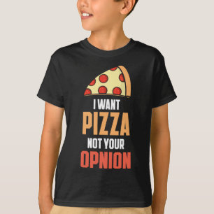 Ich wollte Pizza nicht deine Meinung T-Shirt