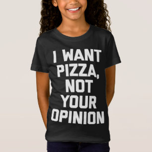 Ich Wollte Pizza Nicht Ihre Meinung lustige Sprich T-Shirt