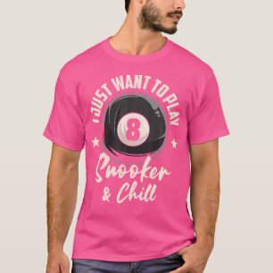 Ich Wollte Snooker und Chill Pool Billiard Sno zu  T-Shirt