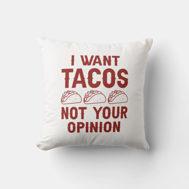 Ich Wollte Tacos nicht Ihre Meinung Kissen (Vorderseite)
