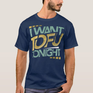 Ich Wollte Tofu heute Abend Funny Vegan Tofu Lover T-Shirt