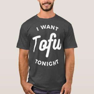 Ich Wollte Tofu heute Abend Vegan Vegetarier T-Shirt