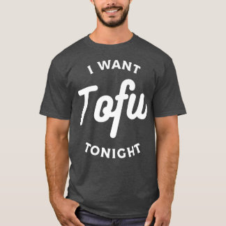 Ich Wollte Tofu heute Abend Vegan Vegetarier T-Shirt