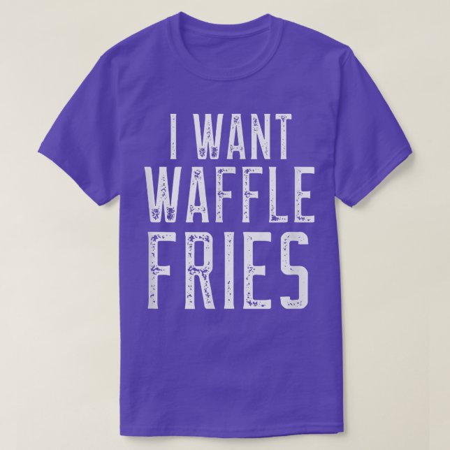 Ich Wollte Waffelfries  T-Shirt (Design vorne)