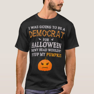 Ich wollte zu Halloween Demokrat werden - Funny T-Shirt