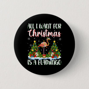 Ich Wollte zu Weihnachten ist ein Flamingo Bird We Button