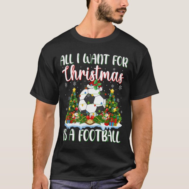 Ich Wollte zu Weihnachten ist ein Fußball-Weihnach T-Shirt (Vorderseite)