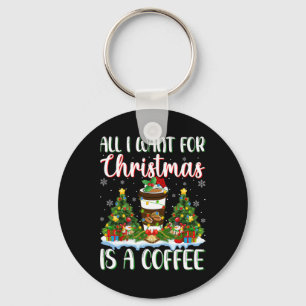 Ich Wollte zu Weihnachten ist ein Kaffee Weihnacht Schlüsselanhänger
