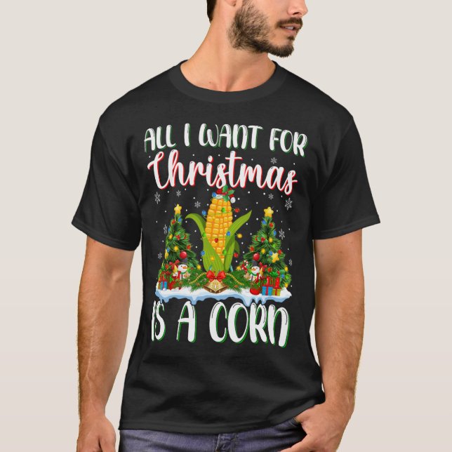 Ich Wollte zu Weihnachten ist ein Mais-Weihnachtsb T-Shirt (Vorderseite)
