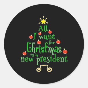 Ich Wollte zu Weihnachten ist ein neuer Präsident Runder Aufkleber