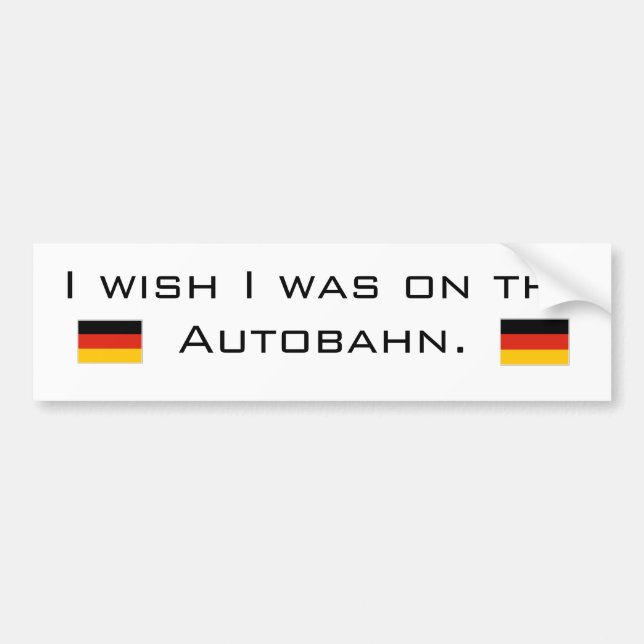 Ich wünsche, dass ich auf dem Autobahn war Autoaufkleber (Vorne)