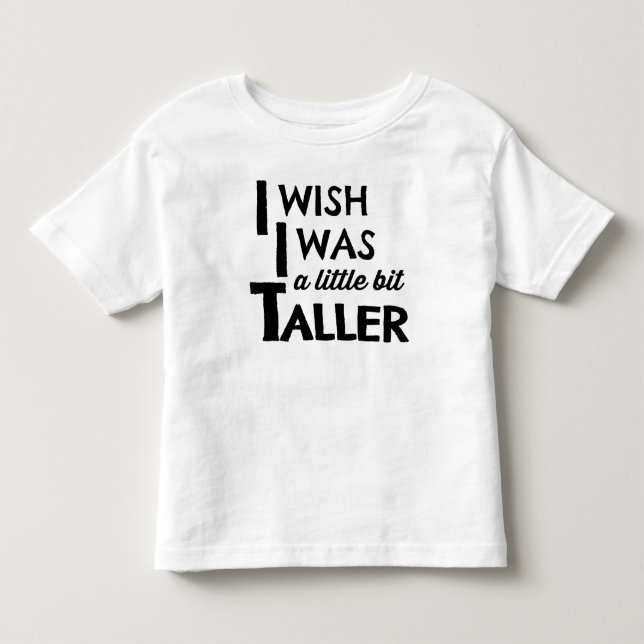 Ich wünsche, dass ich ein wenig höheres modernes kleinkind t-shirt (Vorderseite)